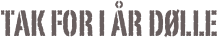 Tak for i år Dølle